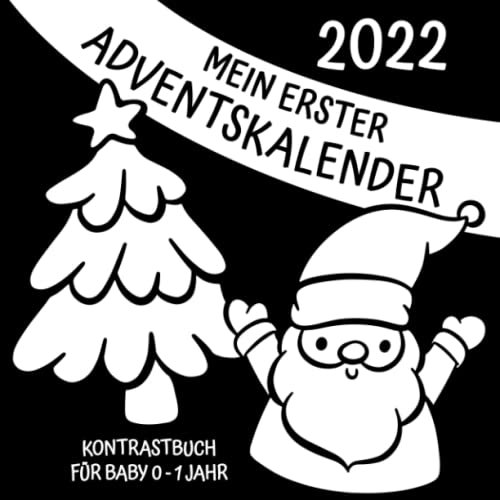 Mein Erster Adventskalender für Baby 0 - 1 Jahr: Weihnachten Kontrastbuch: Schwarz Weiß Bilder zur visuellen Stimulation für Neugeborene: Weihnachtsgeschenk für Jungen und Mädchen