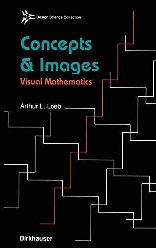 [Concepts & Images: Visual Mathematics] [By: Loeb, Arthur] [November, 1992]
