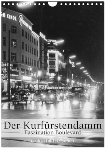 Der Kurfürstendamm - Faszination Boulevard (Wandkalender 2026 DIN A4 hoch), CALVENDO Monatskalender: Fotografien der ullstein bild collection zum ... - Faszination Boulevard (CALVENDO Orte)