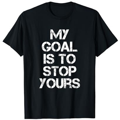 Funny Goalkeeper Soccer Goalie Football Hockey Men Women T-Shirt