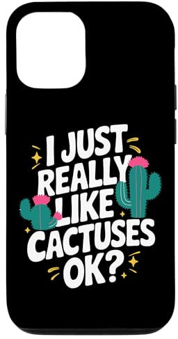 iPhone 12/12 Pro Cactus I Just Really Like Cactuses Ok Case