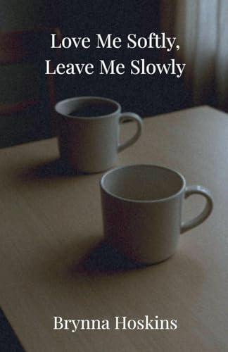 Love Me Softly, Leave Me Slowly