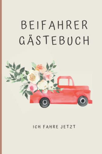 Beifahrer Gästebuch: Lustiges Buch zum Ausfüllen für Mitfahrer auf Autofahrten |Führerschein Bestanden Geschenk für Fahranfänger und 18. Geburtstag |Das Muss für jedes Auto |
