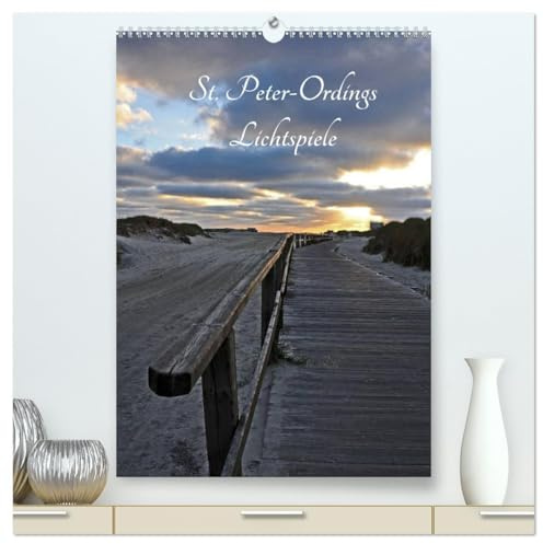 St. Peter-Ordings Lichtspiele (hochwertiger Premium Wandkalender 2026 DIN A2 hoch), Kunstdruck in Hochglanz: Stimmungsvolle Lichtspiele am Strand (CALVENDO Natur)