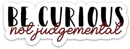 Motivationsaufkleber mit Aufschrift Be Curious Not Judgemental, inspirierende Aufkleber für Erwachsene, Teenager, Kinder, positiv, wasserdicht, Vinyl-Aufkleber für Wasserflasche, Laptop, Handyhülle,