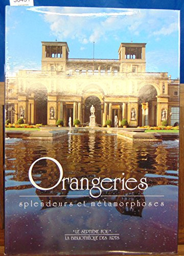 ORANGERIE.SPLENDEURS ET METAMORPHOSES