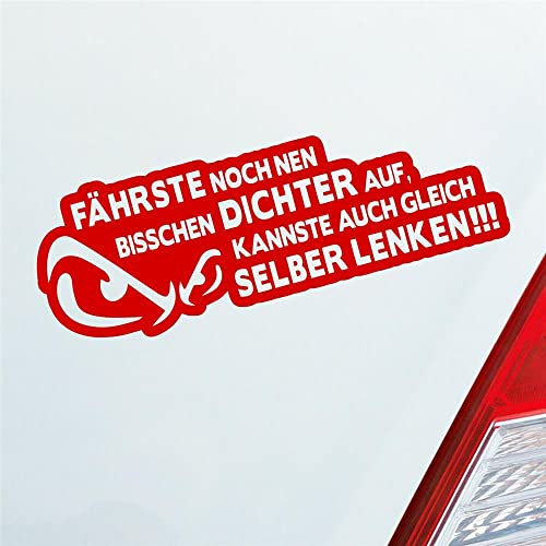 Auto Aufkleber Fährste noch NEN bisschen dichter auf, Kannste auch gleich selber lenken! 20x7 cm Rot Sticker Heckscheibenaufkleber