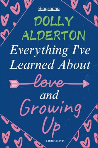 Dolly Alderton Biography: Everything I've Learned About Love and Growing Up