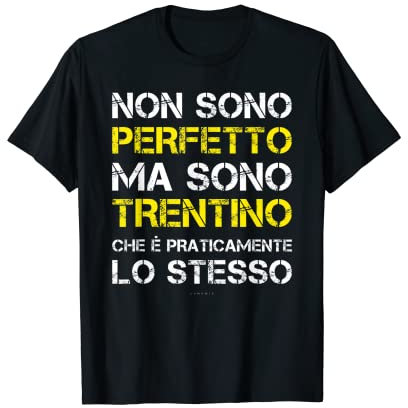 Maglietta Divertente Uomo Trentino Regalo Compleanno Maglietta