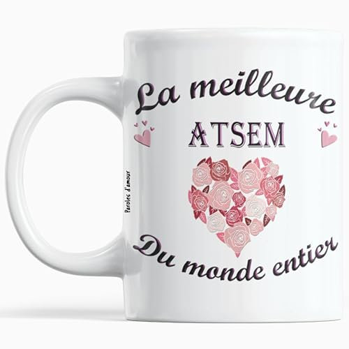 Paroles d'amour Cadeau ATSEM Noel Anniversaire mug La meilleure ATSEM du monde entier Idée cadeau Message unique pour Noël fêtes de fin d'année avec un coeur Tasse originale pour ma ATSEM