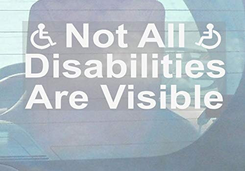 1 x D16 Not All Disabilities are Visible Internal Window Sticker WHITE on Clear Car Van Truck Vehicle Disability Disabled Mobility 200x87mm Self Adhesive Vinyl Sign Handicapped Logo