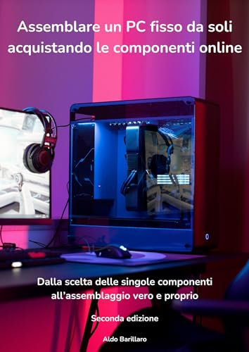 Assemblare un PC fisso da soli acquistando le componenti online: Dalla scelta delle singole componenti all’assemblaggio vero e proprio