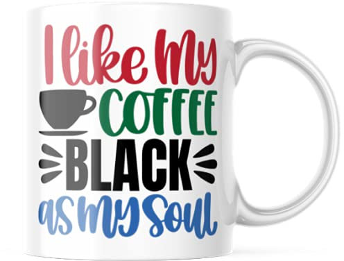 Funny Coffee Mug I Like My Coffee Black as my Soul Cute Love Gift Idea Heart Motivation Inspiration 11-ounce White Ceramic Novelty Tea Cup CMP00276