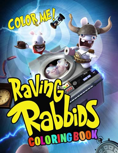 Color Me! - Raving Rabbids Coloring Book: Ideal Gifts for All Fans To Relax And Boost Creaivity