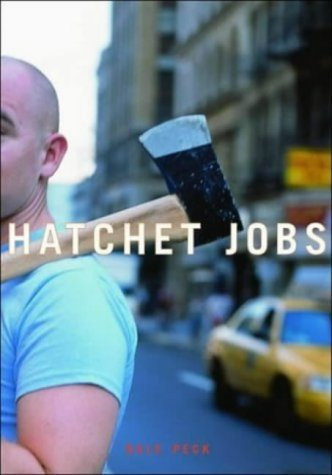 HATCHET JOBS : Writings on Contemporary Fiction by Dale Peck (2004-02-01)