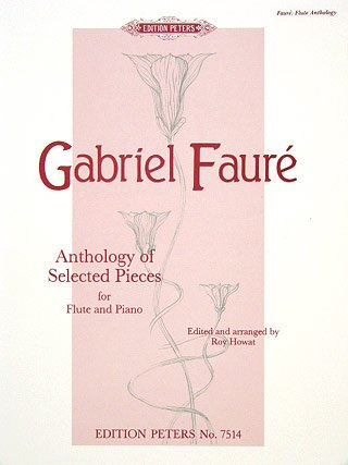 Musikverlag C.F. Peters Ltd. & Co. KG Anthology of Selected Pieces - arrangiert für Querflöte - Klavier [Noten/Sheetmusic] Komponist: FAURE Gabriel
