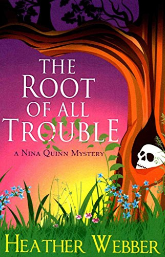 [(The Root of All Trouble : A Nina Quinn Mystery)] [By (author) Heather Webber] published on (May, 2013)