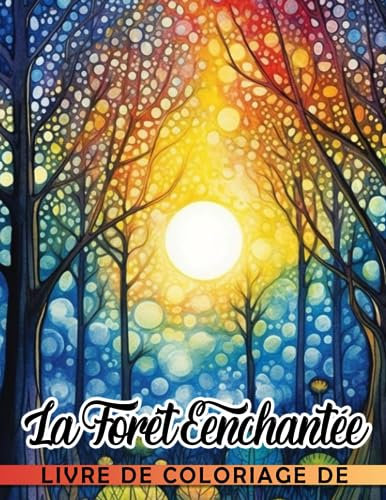Livre de coloriage de la forêt enchantée.: Des pages de coloriage merveilleuses mettant en ve