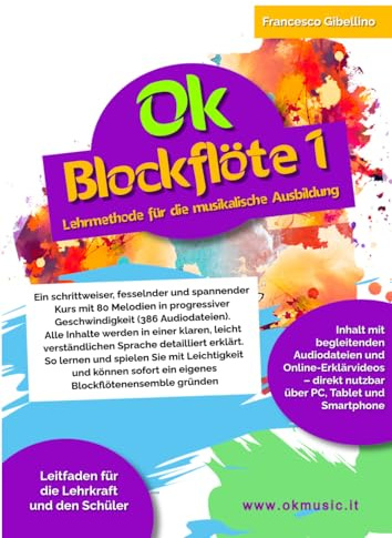 OK BLOCKFLÖTE VOL.1: lehrmethode für die musikalische ausbildung - für schüler ab 7 jahren und lehrer, auch mit wenig musikalischer ausbildung - 80 melodien/386 audiodateien