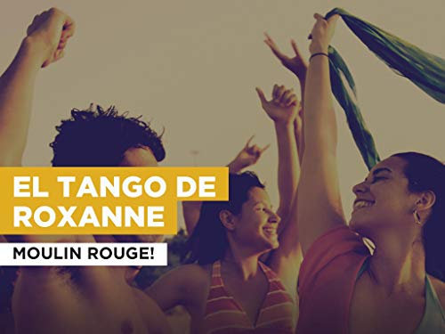 El Tango De Roxanne im Stil von Moulin Rouge!