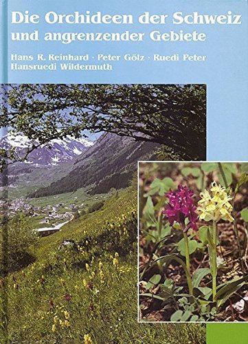 Die Orchideen der Schweiz und angrenzender Gebiete by Hans R. Reinhard (1991-09-05)
