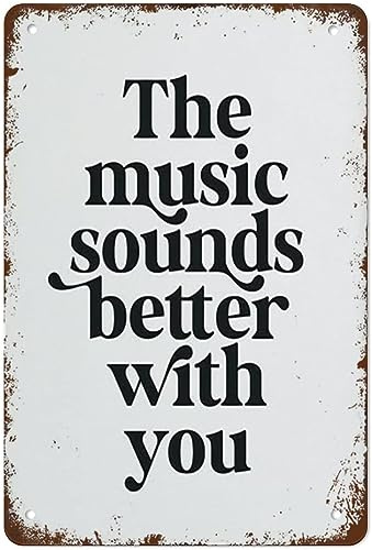 Vintage-Metall-Blechschild mit der Aufschrift „The Music Sounds Better with You, Retro-Poster, Wanddekoration für Bar, Kneipe, Café, Bauernhof, Zimmer, Büro, Dekoration, Geschenk, Schild, 20,3 x 30,5