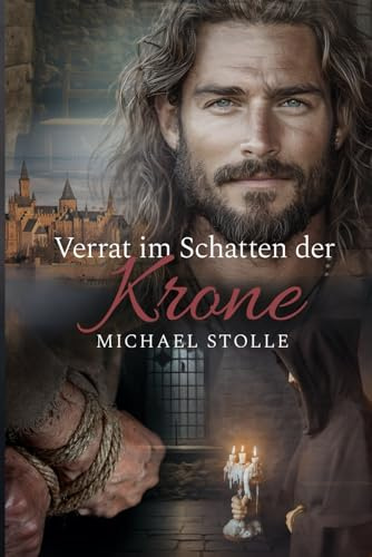 Verrat im Schatten der Krone Frankreichs: Historischer Roman (François de Toucy Abenteuer, Band 2)