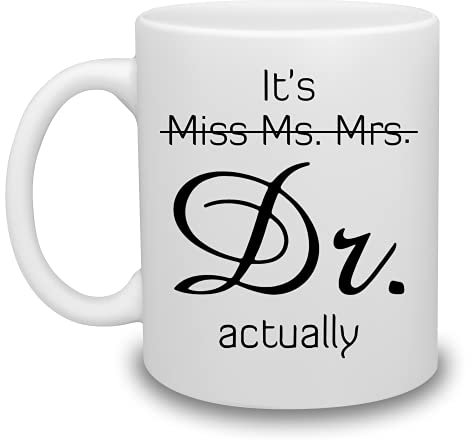 Tasse It's Miss Ms Mrs Dr Actually - Mug Docteur, Remise de Diplôme, PhD, Doctorat, Étudiants en Médecine - Pour Collègue, Ami, Homme et Femme - Thanksgiving - 325 ml