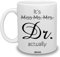 It's Miss Ms Mrs Dr Actually Tasse, Dr. Mug, Doctor Mug, Phd Graduation Mug, Doctorate Degree Mug, Medical Students Mug, Coworker, Friend, Männer Frauen Geburtstag Weihnachten, Erntedankfest, 311. 8 g