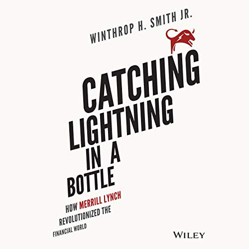 Catching Lightning in a Bottle: How Merrill Lynch Revolutionized the Financial World
