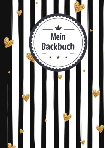 Backbuch zum Selberschreiben: Das Personalisierte Rezeptbuch mit Inhaltsverzeichnis zum selbst schreiben und Eintragen für meine Lieblingsrezepte