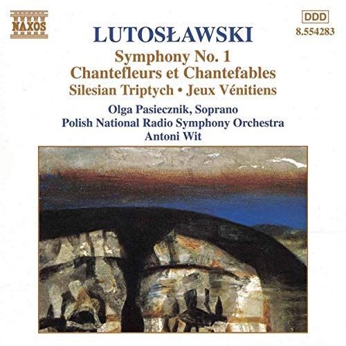 Lutoslawski: Symphony No. 1 / Chantefleurs et Chantefables / Silesian Triptych / Jeau Vénitiens