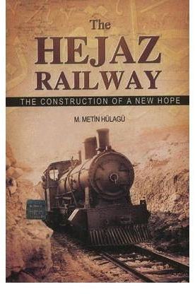 TheHejaz Railway The Construction of a New Hope by Hulagu, Metin ( Author ) ON Sep-30-2010, Microfilm
