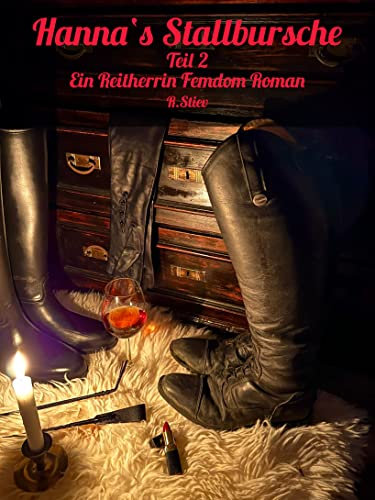 Hanna´s Stallbursche Teil 2: Ein Reitherrin Femdom Roman