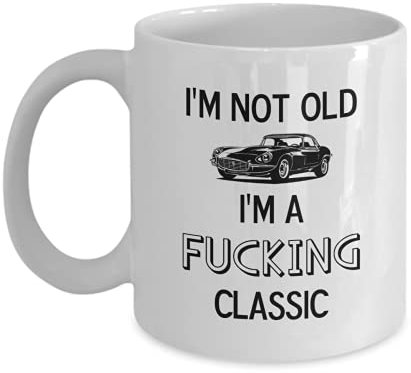 Quirky Printz Novelty I'm Not Old, I'm A Fucking Classic Funny Gift Slogan Mug SK438