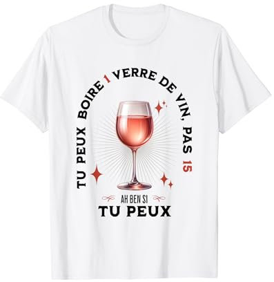 Tu peux boire 1 verre de vin mais pas 15 Cadeau Humour apéro T-Shirt