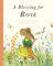 A Blessing for Rose: A Personalized Book with Rose’s Name!