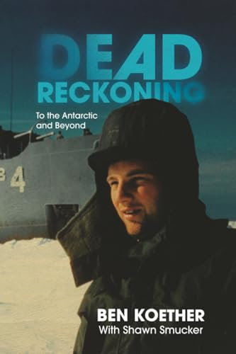 DEAD RECKONING: To the Antarctic and Beyond