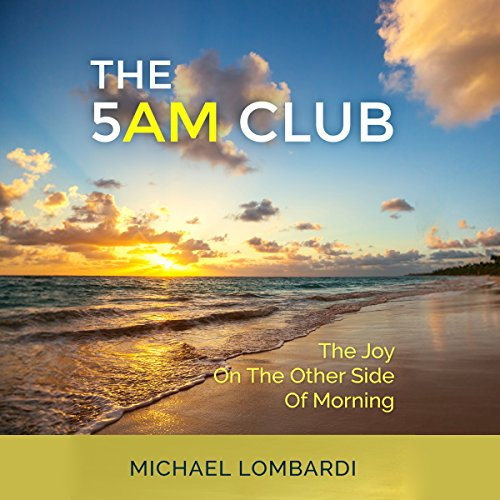 The 5 AM Club: The Joy on the Other Side of Morning
