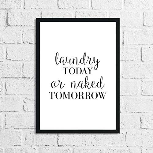 LS Bright Design Laundry Room Wall rahmenlose Drucke, Poster und lustige Zitate Home Decor Geschenke (A4 (210 mm x 297 mm), Laundry_today)