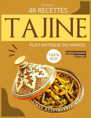 AUTHENTIQUES TAJINES MAROCAINS: 48 Recettes de tajines saveurs traditionnelles