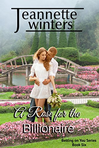 A Rose For The Billionaire: Betting On You Series: Book Six (English Edition)