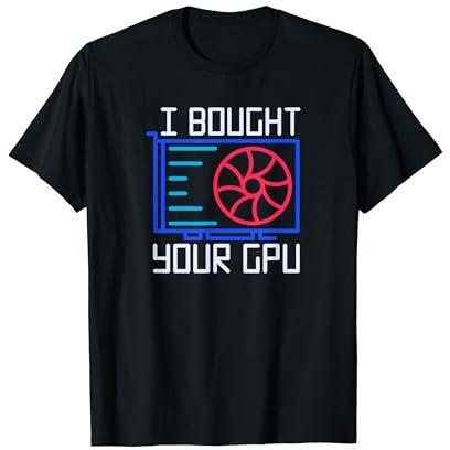 Ich habe deine GPU gekauft - Cryptocurrency Miner Funny T-Shirt