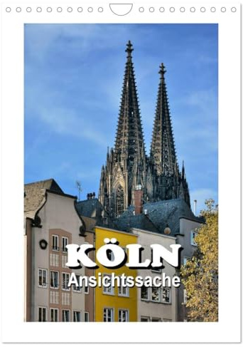 Köln - Ansichtssache (Wandkalender 2026 DIN A4 hoch), CALVENDO Monatskalender: 12 Impressionen aus der rheinischen Metropole (CALVENDO Orte)