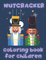 Nutcracker coloring book for children: Nutcracker soldier coloring book for kids