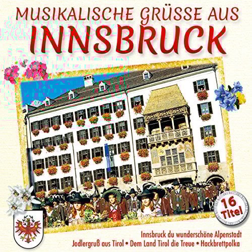 Musikalische Grüße aus Innsbruck; Innsbruck du wunderschöne Alpenstadt; Mach Urlaub in Tirol; Karwendellied; Alphorn Gesellen; Dem Land Tirol die Treue; Jodelgruß aus Tirol; Jodeln macht Stimmung; Hackbrett Polka; Holzhacker