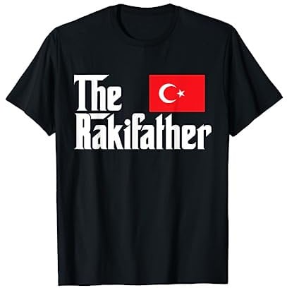 The Raki Father T-Shirt Funny Turkish Flag Gift Shirt T-Shirt
