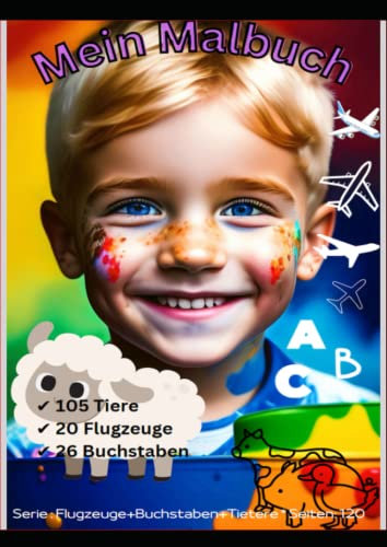 Mein Malbuch: Kinder Malbuch vollgepackt mit 120 Seiten beste Malvorlagen für Ihr Kind. Bilder zum ausmalen! Ob Buchstaben, Tiere oder Flugzeuge in ... Lieblingsmotive! Spezial ausgesuchte Bilder!