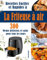 Recettes Faciles et Rapides à La Friteuse à air: 300 Menus délicieux et sains pour tous les jours