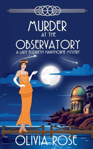MURDER AT THE OBSERVATORY (A Lady Elizabeth Hawthorne Mystery, Band 5)